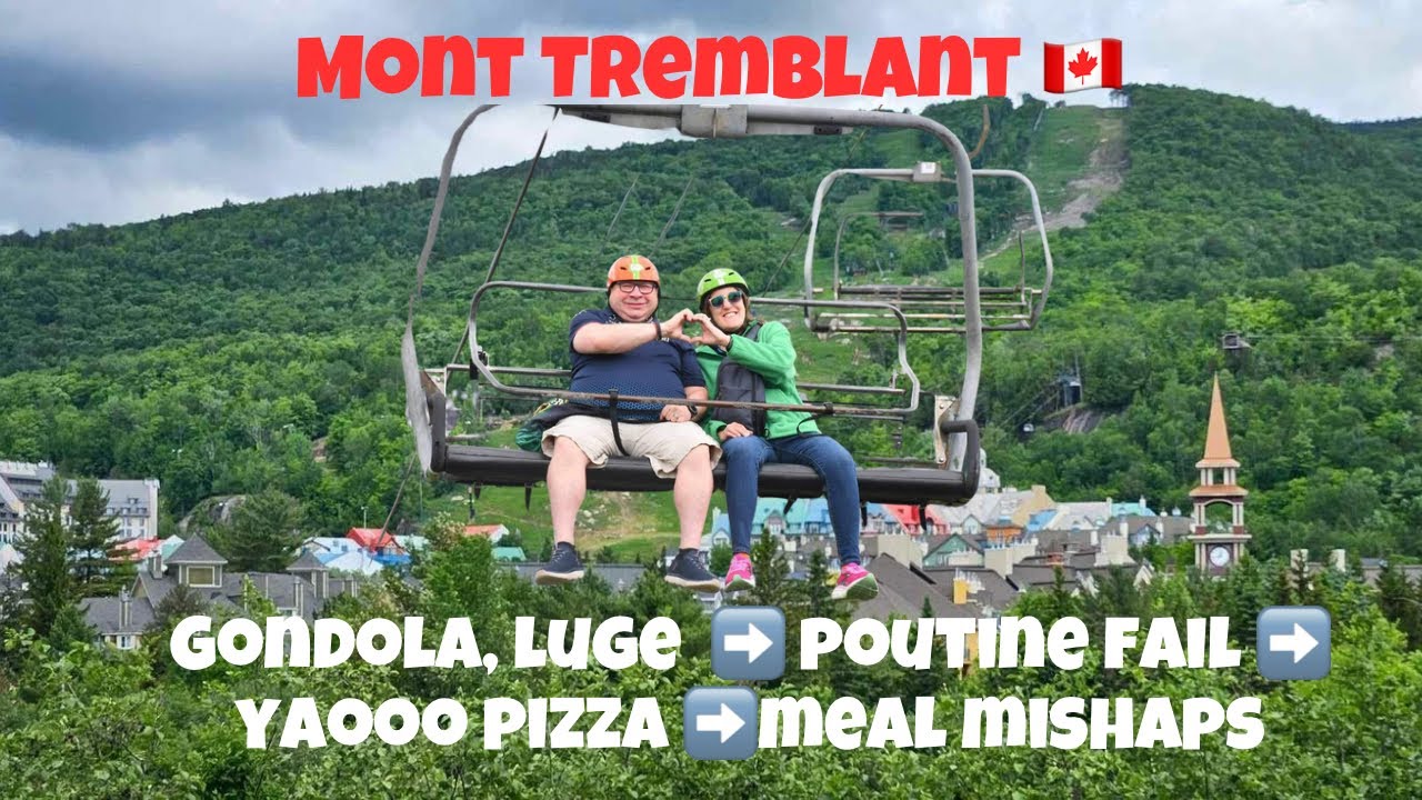 Mont Tremblant Mishaps & Meals